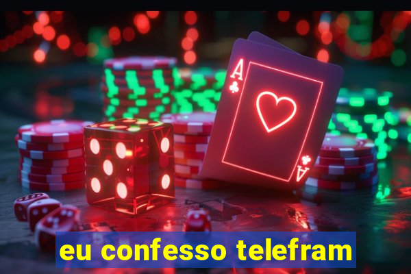 eu confesso telefram